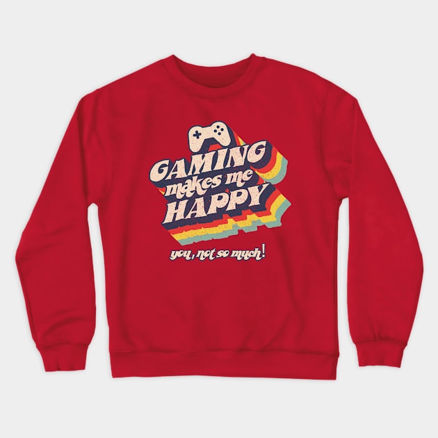 Gaming makes me happy, you, not so much Crewneck Sweatshirt by BOEC Gear